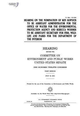 bokomslag Hearing on the nomination of Ken Kopocis to be Assistant Administrator for the Office of Water for the Environmental Protection Agency and Rebecca Wod