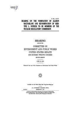 bokomslag Hearing on the nomination of Allison Macfarlane and re-nomination of Kristine L. Svinicki to be members of the Nuclear Regulatory Commission: hearing