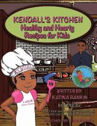 bokomslag Kendall's Kitchen: Healthy and Hearty Recipes For Kids!