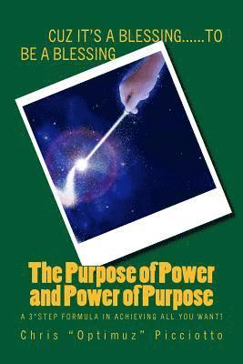 The Purpose of Power and Power of Purpose: A 3*Step Formula in Achieving All You Want! 1