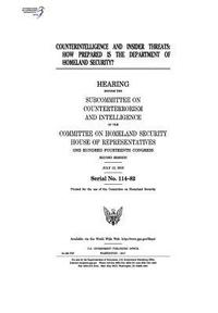 bokomslag Counterintelligence and insider threats: how prepared is the Department of Homeland Security?: hearing before the Subcommittee on Counterterrorism and