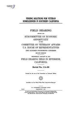 bokomslag Finding solutions for veteran homelessness in southern California: field hearing before the Subcommittee on Economic Opportunity of the Committee on V