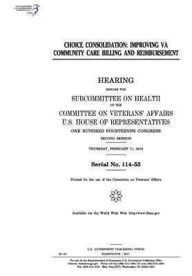 Choice Consolidation: Improving Va Community Care Billing and Reimbursement: Hearing Before the Subcommittee on Health of the Committee on V 1