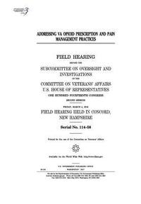 bokomslag Addressing VA opioid prescription and pain management practices: field hearing before the Subcommittee on Oversight and Investigations of the Committe