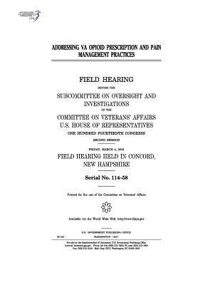 bokomslag Addressing VA opioid prescription and pain management practices: field hearing before the Subcommittee on Oversight and Investigations of the Committe