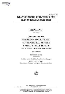 bokomslag Impact of federal regulations: a case study of recently issued rules: hearing before the Committee on Homeland Security and Governmental Affairs