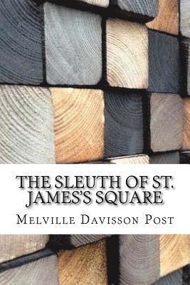 Melville Davisson Post - The Sleuth of St. James's Square, Häftad