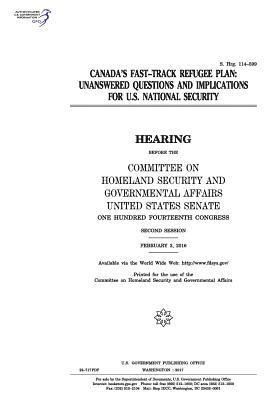 Canada's fast-track refugee plan: unanswered questions and implications for U.S. national security: hearing before the Committee on Homeland Security 1