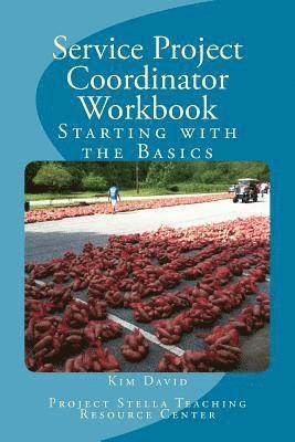 Service Project Coordinator Workbook: Starting with the Basics 1