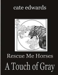 bokomslag Rescue Me Horses: A Touch of Gray