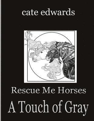 Rescue Me Horses: A Touch of Gray 1