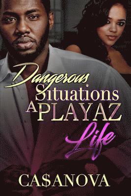 bokomslag Dangerous Situations A Playaz Life