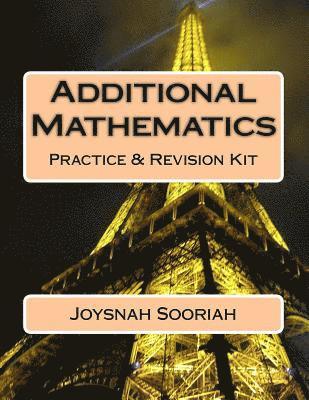 Additional Mathematics: O-Level Practice & Revision Kit 1