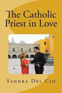 bokomslag The Catholic Priest in LOVE: Natural feeling or a Sin?