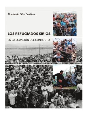 bokomslag Los Refugiados Sirios: En la ecuación del conflicto