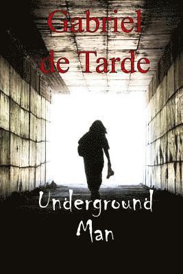 Gabriel De Tarde - Underground Man, Häftad. Tillgänglighet: Lägg i varukorg