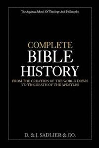 bokomslag Complete Bible History: From the Creation of the World Down to the Death of the Apostles