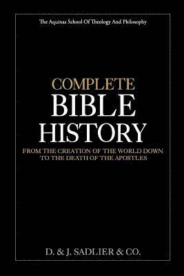 bokomslag Complete Bible History: From the Creation of the World Down to the Death of the Apostles