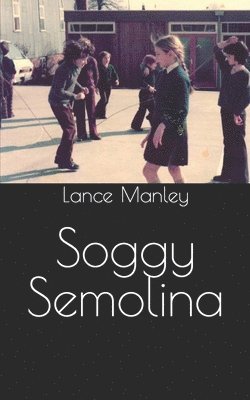 Lance Manley - Soggy Semolina, Häftad