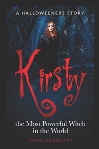 bokomslag Kirsty the Most Powerful Witch in the World (The Halloweeners, 1.5)