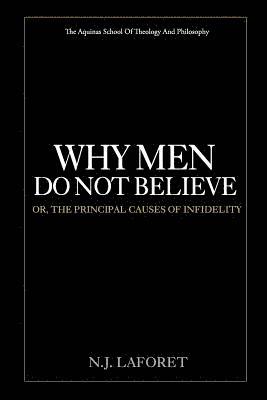 Why Men Do Not Believe: or, the Principal Causes of Infidelity 1