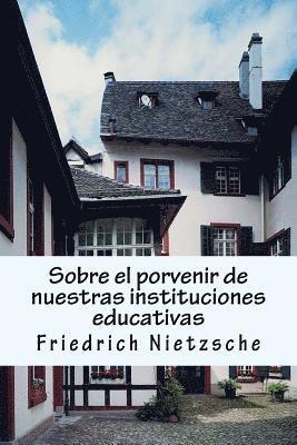 bokomslag Sobre el porvenir de nuestras instituciones educativas: Crítica filosófica exhaustiva