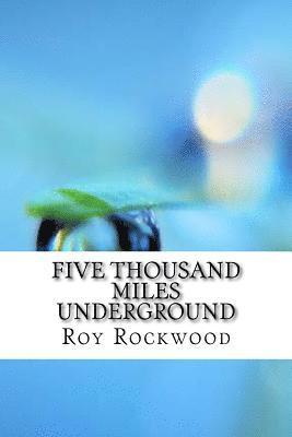 Five Thousand Miles Underground 1