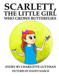 bokomslag Scarlett, The Little Girl Who Grows Butterflies