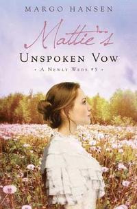 bokomslag Mattie's Unspoken Vow: A Newly Weds #5