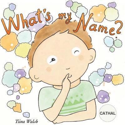 What's my name? CATHAL 1