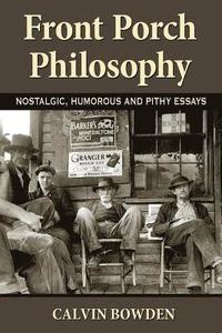 bokomslag Front Porch Philosophy: Nostalgic, Humorous and Pithy Essays