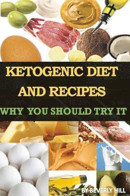 Beverly Hill - Ketogenic Diet And Recipes: Why You Should Try It, Häftad