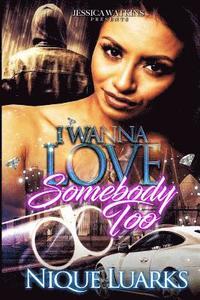 bokomslag I Wanna Love Somebody Too: I Wanna Love Somebody Part 2