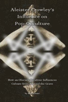 Aleister Crowley's Influence on Pop-Occulture