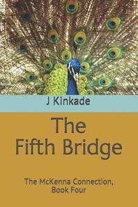 bokomslag The Fifth Bridge: The McKenna Connection, Book Four