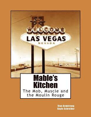 Mable's Kitchen: The Mob, Muscle and the Moulin Rouge 1