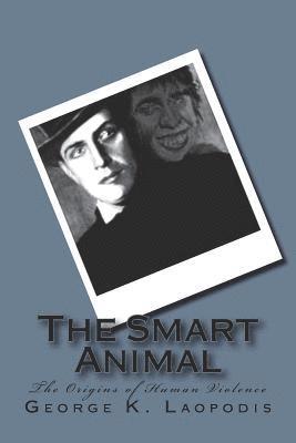 The Smart Animal: The Origins of Human Violence 1