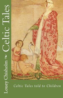 Louey Chisholm - Celtic Tales: Told to Children, Häftad