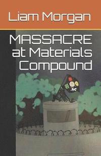 bokomslag Massacre at Materials Compound