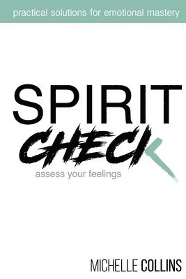 Spirit Check: Practical Solutions for Emotional Mastery 1