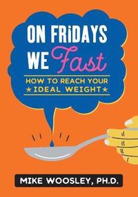 bokomslag On Fridays We Fast: how to reach your ideal weight