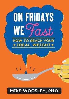 bokomslag On Fridays We Fast: how to reach your ideal weight