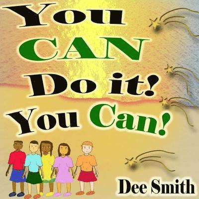 You CAN Do It! You CAN!: Self Acceptance Picture Book encouraging embracing diversity in one's self including the diversity of thought in one's 1