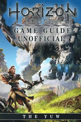 bokomslag Horizon Zero Dawn Game Guide Unofficial