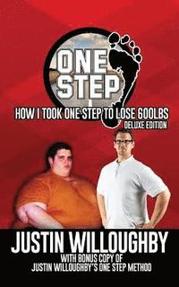 bokomslag One Step: The Deluxe Edition: How I took One Step to Lose 600lbs with Bonus: Justin Willoughby's One Step Method