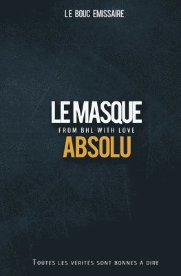 Le masque absolu: From BHL with love 1