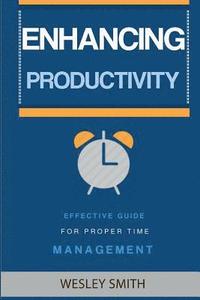 bokomslag Enhancing Productivity: Effective Guide for Proper Time Management