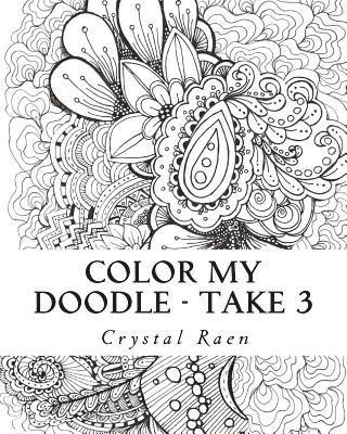 Color my Doodle - Take 3: Adult Coloring Book