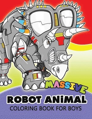bokomslag Massive Robot Animal Coloring Book For Boys: Cute Aminals in Robot Transform for Boys, Girls or Adults