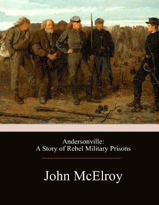 bokomslag Andersonville: A Story of Rebel Military Prisons